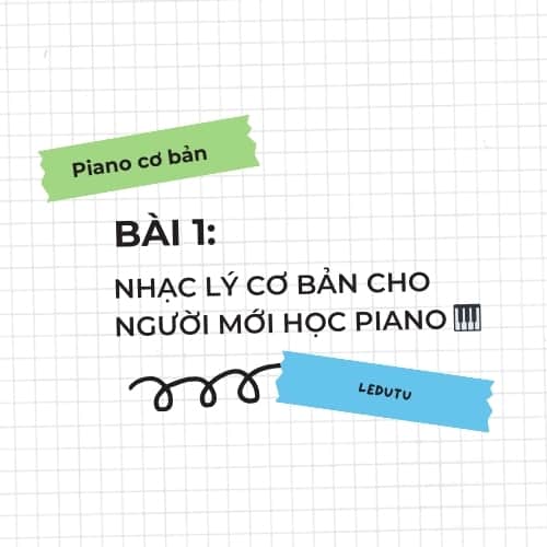 Piano cơ bản #1: Giới thiệu về nhạc lý và tư duy âm nhạc cho pianist