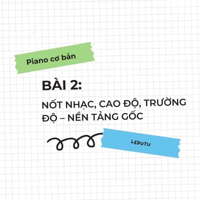 Piano cơ bản #2: Nốt nhạc, cao độ, trường độ - nền tảng gốc