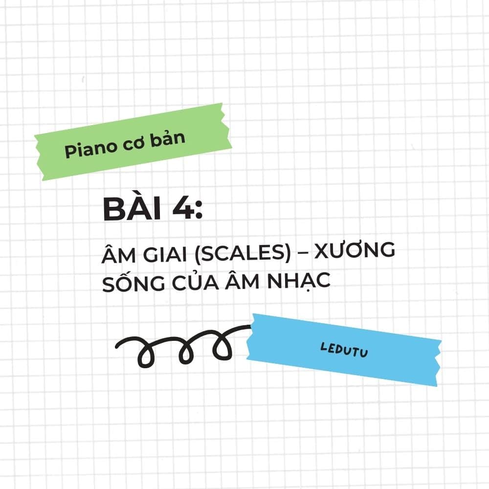 Piano cơ bản #4: Âm giai (Scales) – xương sống của âm nhạc
