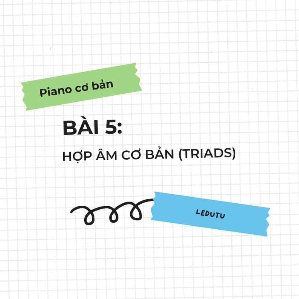 Piano cơ bản #5: Hợp âm cơ bản (Triads)